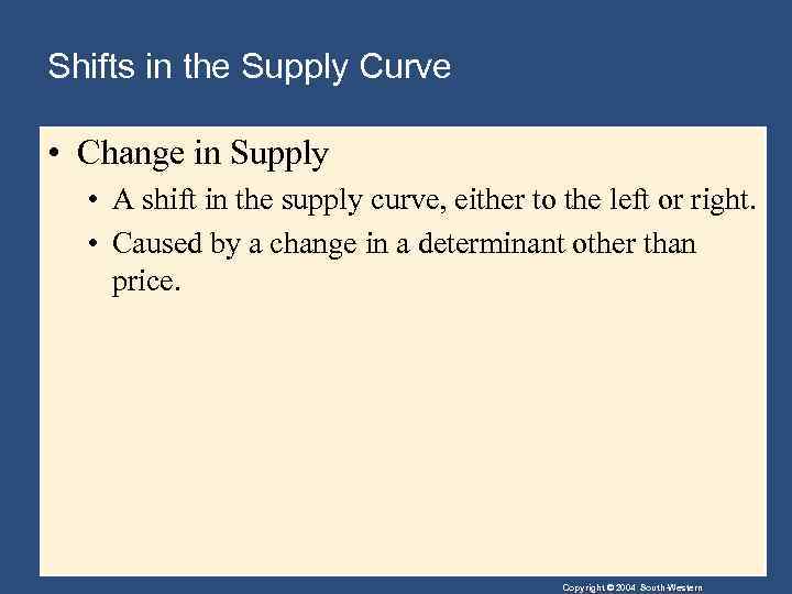 Shifts in the Supply Curve • Change in Supply • A shift in the