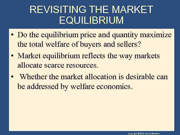 REVISITING THE MARKET EQUILIBRIUM • Do the equilibrium price and quantity maximize the total