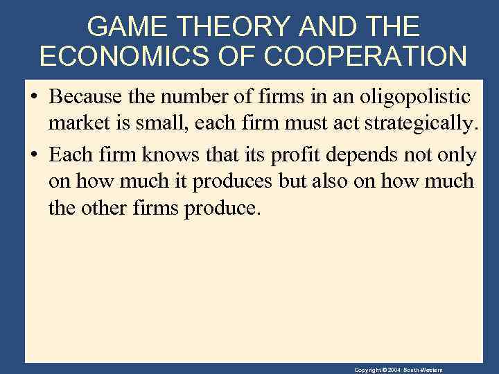 GAME THEORY AND THE ECONOMICS OF COOPERATION • Because the number of firms in