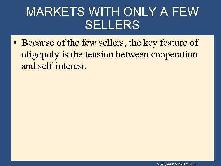 MARKETS WITH ONLY A FEW SELLERS • Because of the few sellers, the key