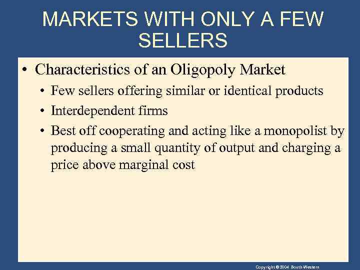 MARKETS WITH ONLY A FEW SELLERS • Characteristics of an Oligopoly Market • Few