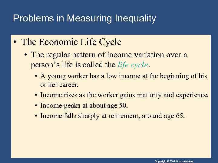 Problems in Measuring Inequality • The Economic Life Cycle • The regular pattern of