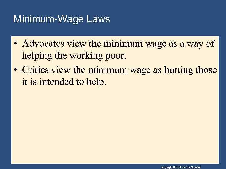 Minimum-Wage Laws • Advocates view the minimum wage as a way of helping the