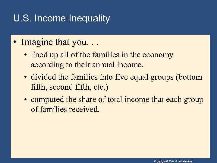U. S. Income Inequality • Imagine that you. . . • lined up all