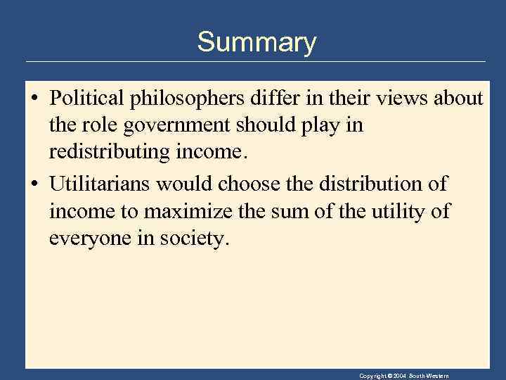 Summary • Political philosophers differ in their views about the role government should play