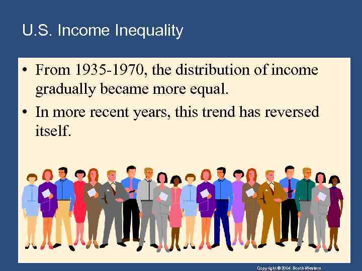 U. S. Income Inequality • From 1935 -1970, the distribution of income gradually became