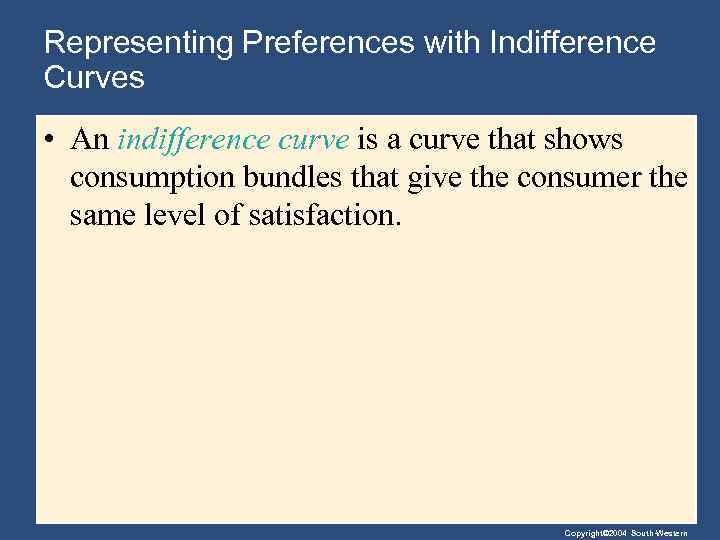 Representing Preferences with Indifference Curves • An indifference curve is a curve that shows