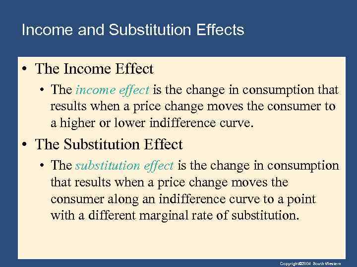 Income and Substitution Effects • The Income Effect • The income effect is the