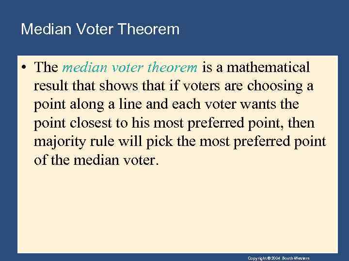 Median Voter Theorem • The median voter theorem is a mathematical result that shows