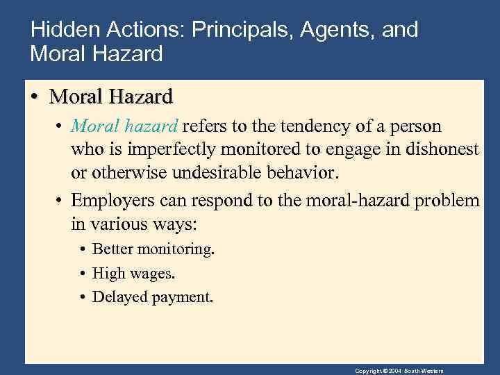 Hidden Actions: Principals, Agents, and Moral Hazard • Moral Hazard • Moral hazard refers