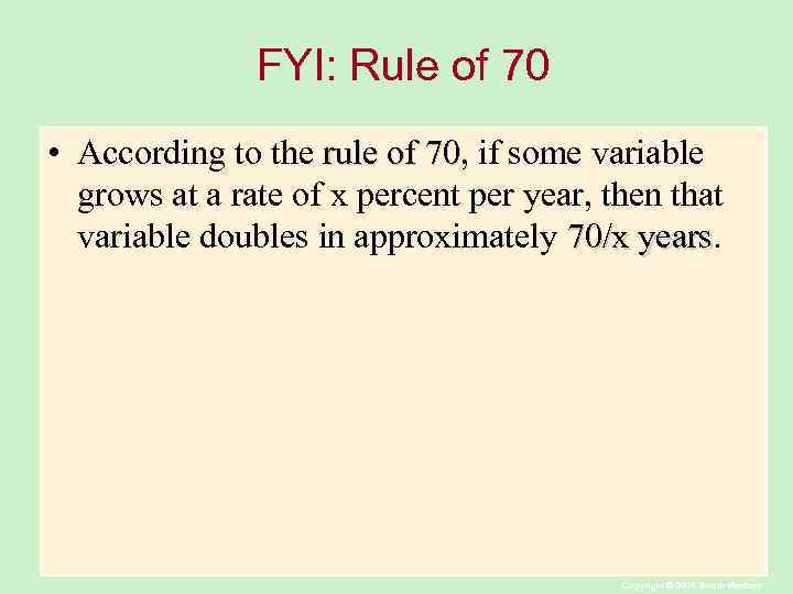 FYI: Rule of 70 • According to the rule of 70, if some variable