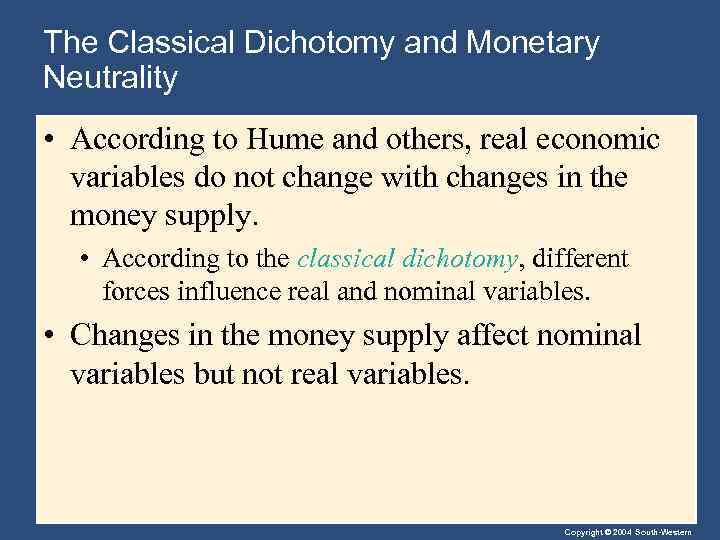 The Classical Dichotomy and Monetary Neutrality • According to Hume and others, real economic