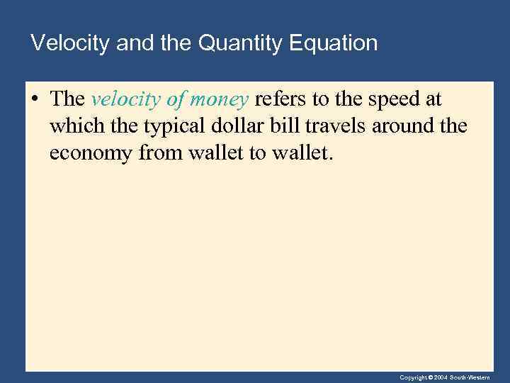 Velocity and the Quantity Equation • The velocity of money refers to the speed