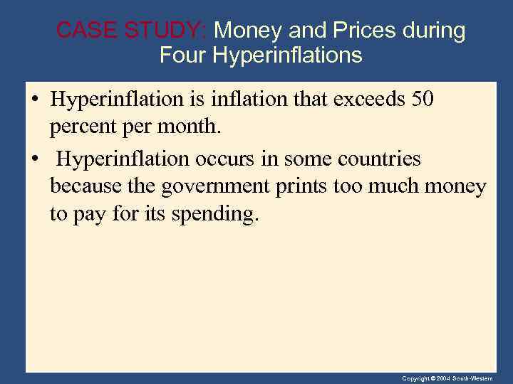 CASE STUDY: Money and Prices during Four Hyperinflations • Hyperinflation is inflation that exceeds