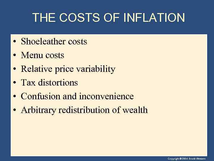 THE COSTS OF INFLATION • • • Shoeleather costs Menu costs Relative price variability