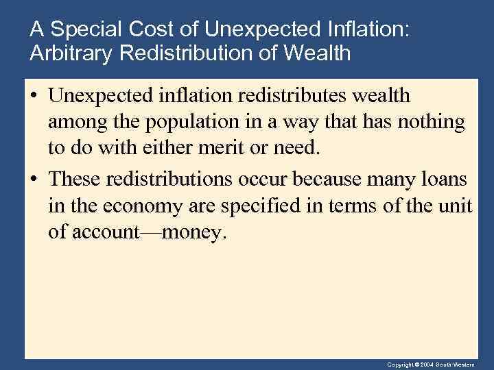 A Special Cost of Unexpected Inflation: Arbitrary Redistribution of Wealth • Unexpected inflation redistributes