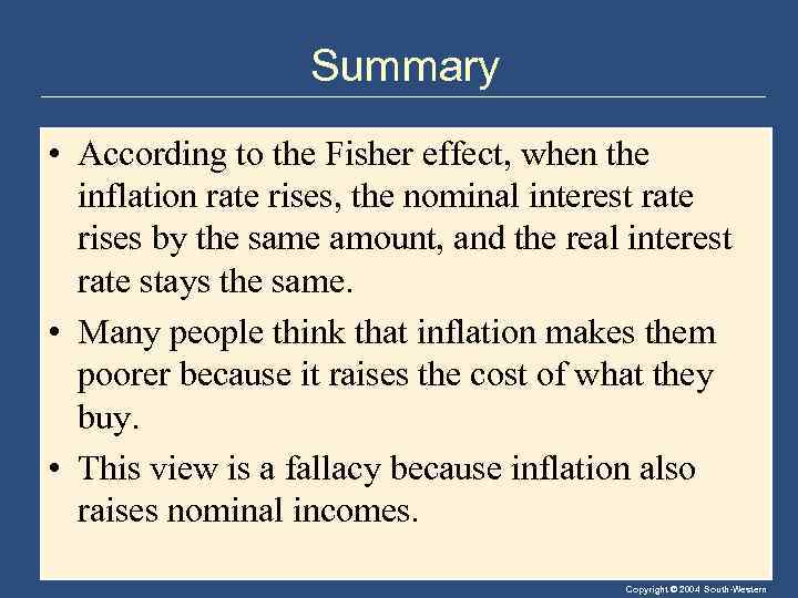 Summary • According to the Fisher effect, when the inflation rate rises, the nominal