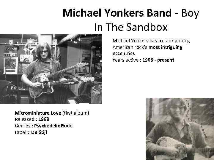 Michael Yonkers Band - Boy In The Sandbox Michael Yonkers has to rank among