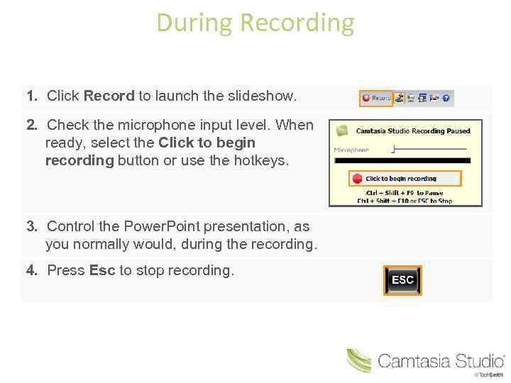 During Recording 1. Click Record to launch the slideshow. 2. Check the microphone input