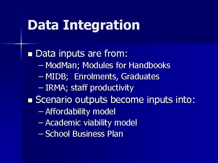 Data Integration n Data inputs are from: – Mod. Man; Modules for Handbooks –