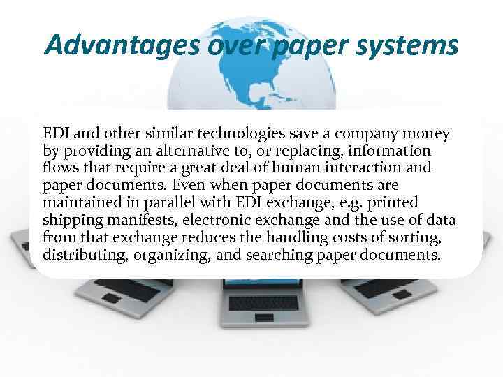 Advantages over paper systems EDI and other similar technologies save a company money by
