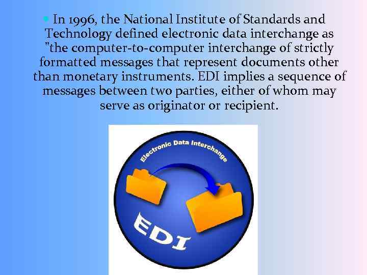 In 1996, the National Institute of Standards and Technology defined electronic data interchange