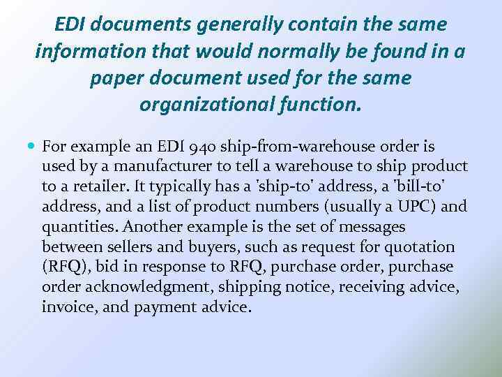EDI documents generally contain the same information that would normally be found in a