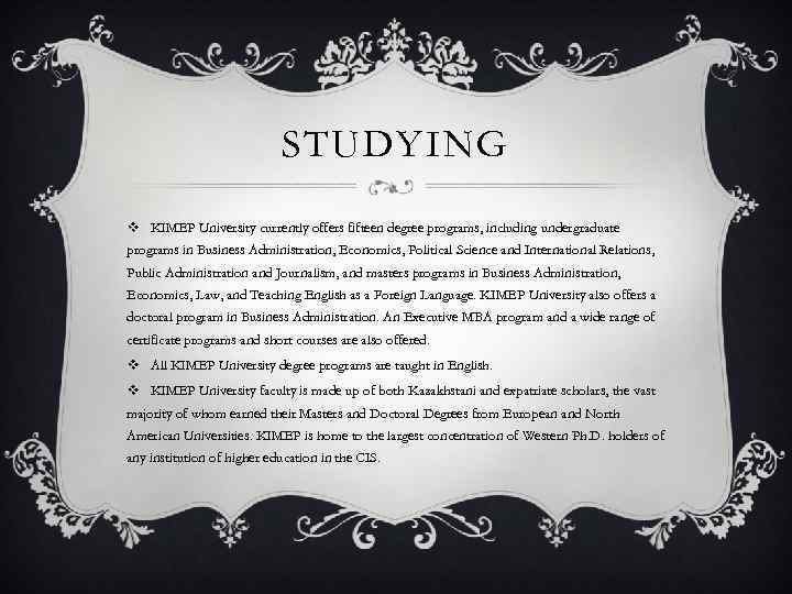STUDYING v KIMEP University currently offers fifteen degree programs, including undergraduate programs in Business