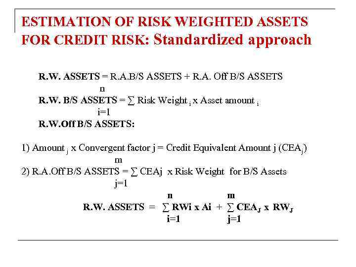 ESTIMATION OF RISK WEIGHTED ASSETS FOR CREDIT RISK: Standardized approach R. W. ASSETS =