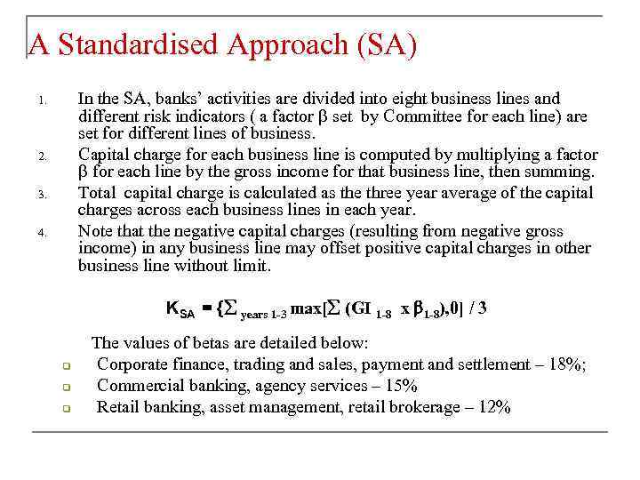 A Standardised Approach (SA) In the SA, banks’ activities are divided into eight business