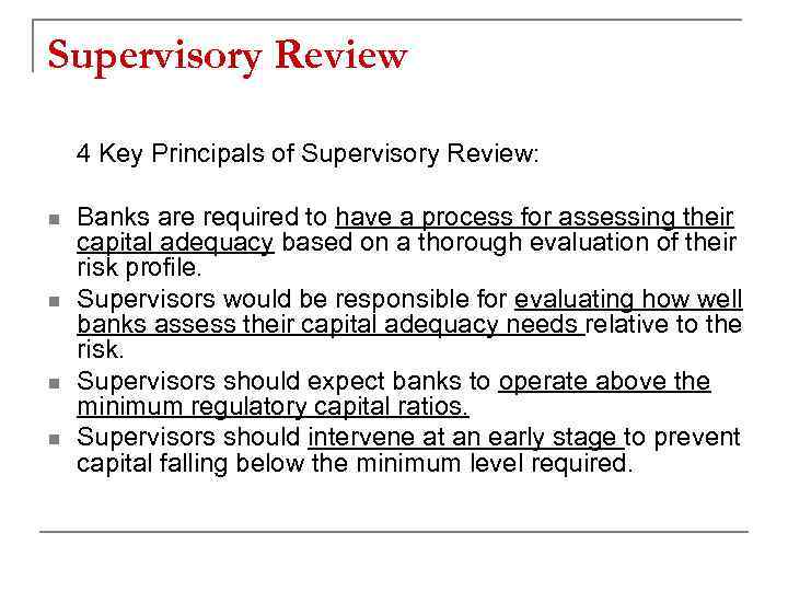 Supervisory Review 4 Key Principals of Supervisory Review: n n Banks are required to