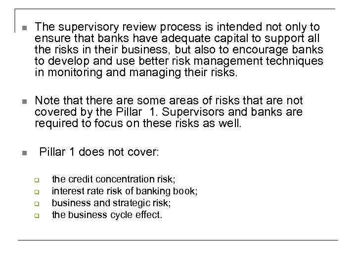 n The supervisory review process is intended not only to ensure that banks have