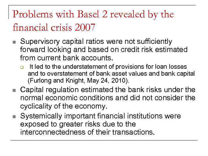 Problems with Basel 2 revealed by the financial crisis 2007 n Supervisory capital ratios