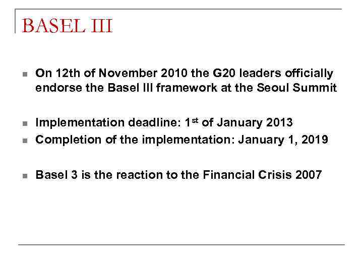 BASEL III n On 12 th of November 2010 the G 20 leaders officially