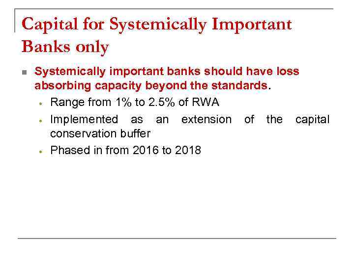 Capital for Systemically Important Banks only n Systemically important banks should have loss absorbing