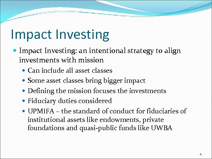 Impact Investing Impact Investing: an intentional strategy to align investments with mission Can include