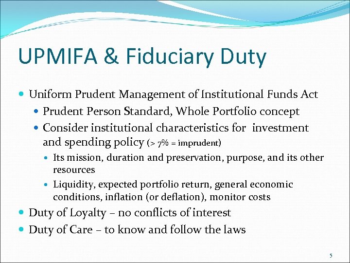 UPMIFA & Fiduciary Duty Uniform Prudent Management of Institutional Funds Act Prudent Person Standard,