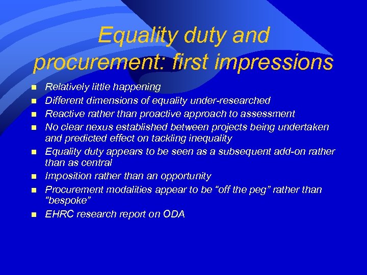 Equality duty and procurement: first impressions n n n n Relatively little happening Different