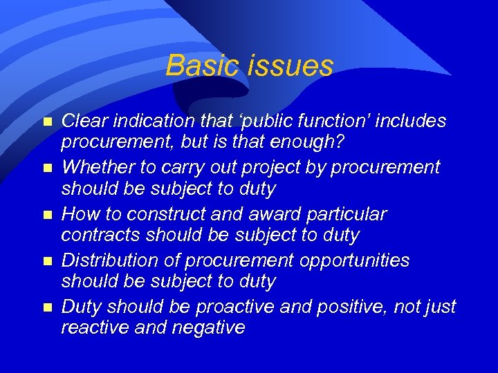 Basic issues n n n Clear indication that ‘public function’ includes procurement, but is