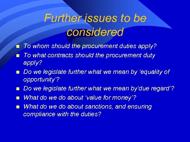 Further issues to be considered n n n To whom should the procurement duties