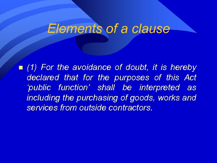 Elements of a clause n (1) For the avoidance of doubt, it is hereby