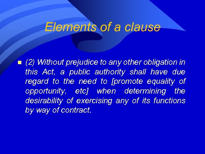 Elements of a clause n (2) Without prejudice to any other obligation in this