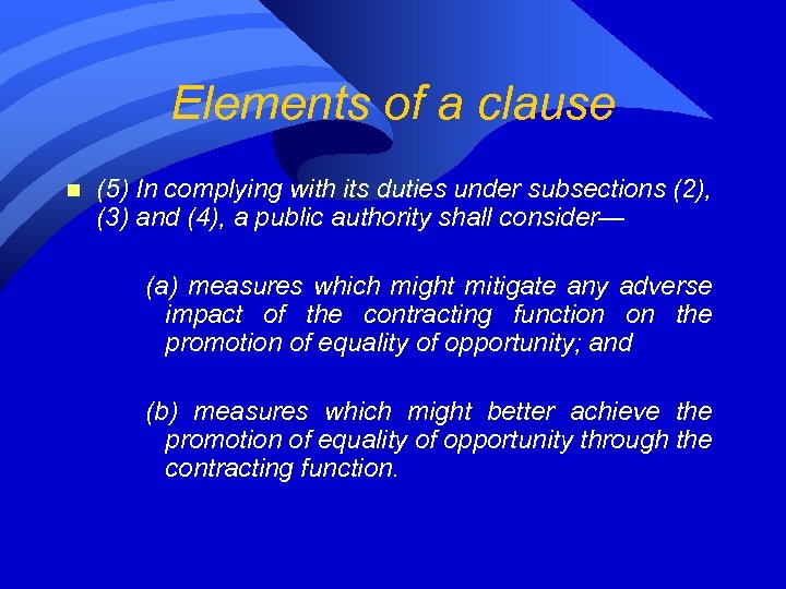 Elements of a clause n (5) In complying with its duties under subsections (2),