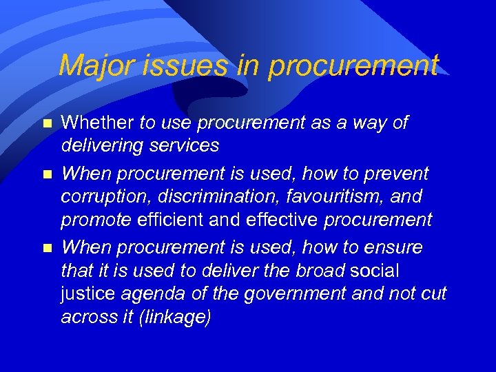 Major issues in procurement n n n Whether to use procurement as a way