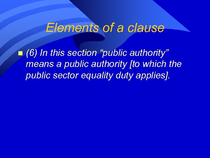 Elements of a clause n (6) In this section “public authority” means a public