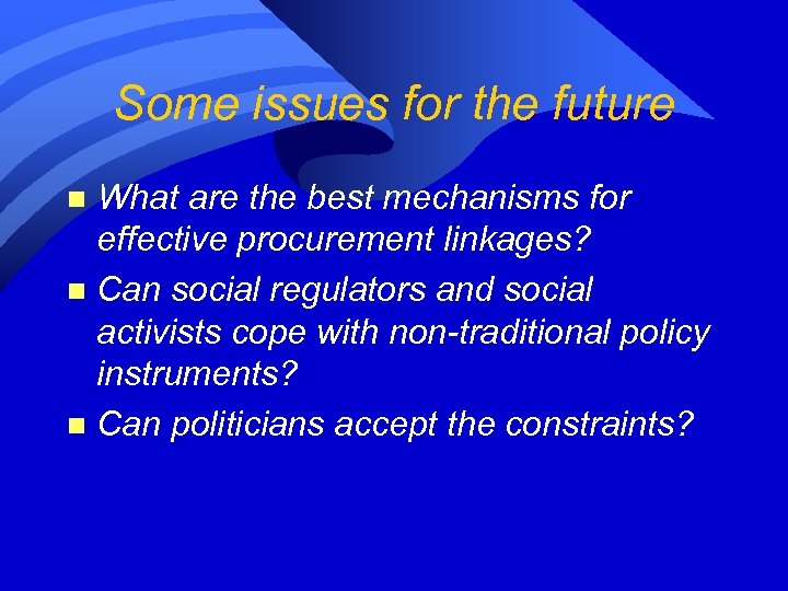 Some issues for the future What are the best mechanisms for effective procurement linkages?