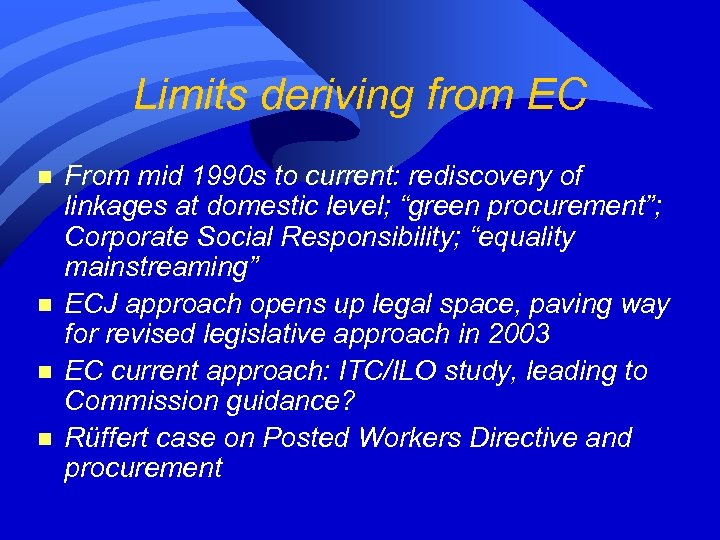 Limits deriving from EC n n From mid 1990 s to current: rediscovery of