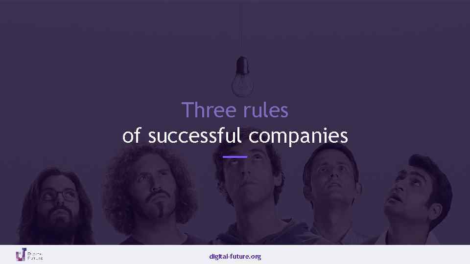 Three rules of successful companies digital-future. org 