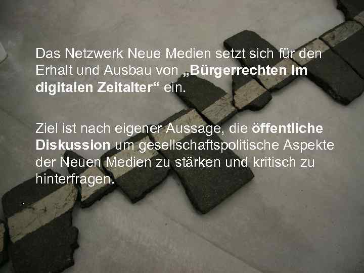 Das Netzwerk Neue Medien setzt sich für den Erhalt und Ausbau von „Bürgerrechten im