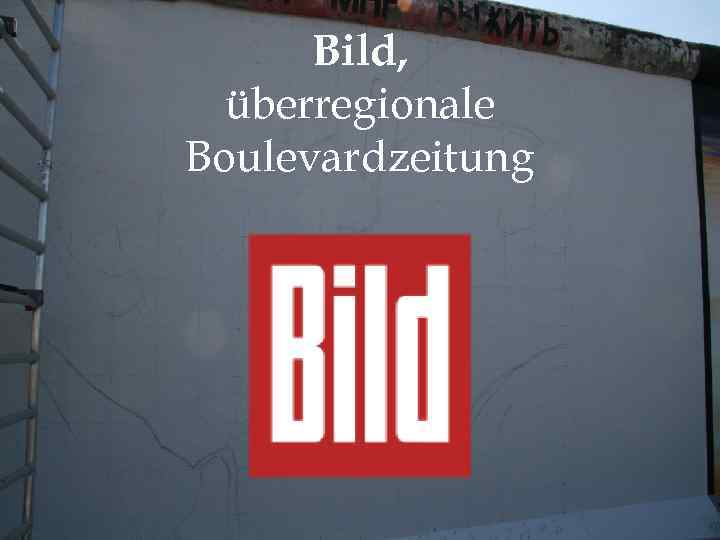 Bild, überregionale Boulevardzeitung 